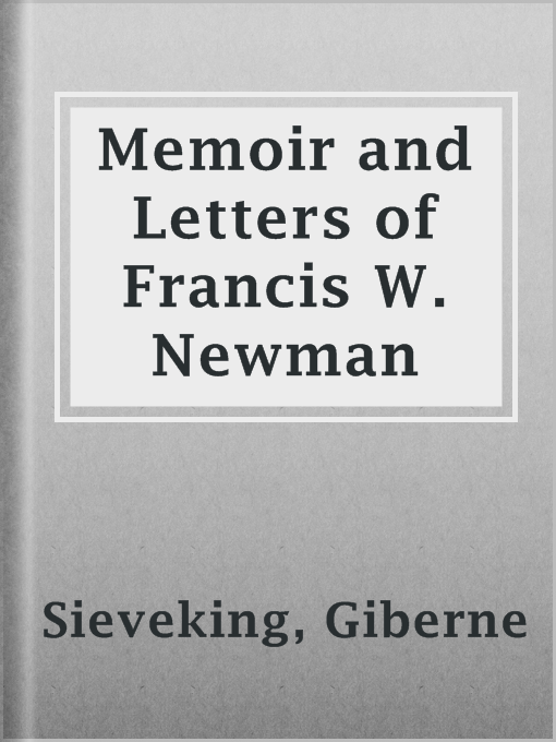 Title details for Memoir and Letters of Francis W. Newman by Giberne Sieveking - Available